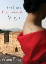 The Last Communist Virgin - Wang Ping - 9781566891950