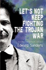 Let's Not Keep Fighting the Trojan War - SANDERS,  Edward - 9781566892346