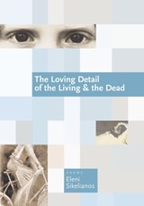 The Loving Detail of the Living & the Dead - Eleni Sikelianos - 9781566893244