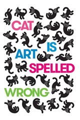Cat Is Art Spelled Wrong - Caroline Casey ; Chris Fischbach ; Sarah Schultz - 9781566894111