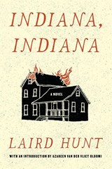 Indiana, Indiana - Laird Hunt - 9781566896658