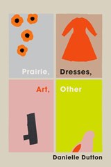 Dutton, D: Prairie, Dresses, Art, Other - Danielle Dutton - 9781566897037