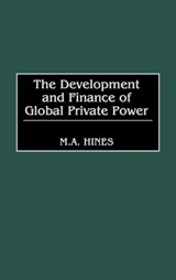 The Development and Finance of Global Private Power - M. A. Hines - 9781567200713