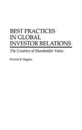 Best Practices in Global Investor Relations - Richard B. Higgins - 9781567202489