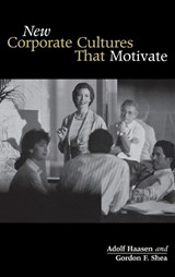 New Corporate Cultures That Motivate - Adolf Haasen ;  Gordon F. Shea - 9781567206425