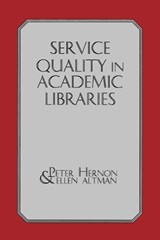 Service Quality in Academic Libraries - Peter Hernon ; Ellen Altman - 9781567502107