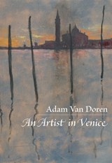 An Artist in Venice - Adam Van Doren - 9781567924541