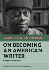 On Becoming an American Writer - James Alan McPherson - 9781567927481
