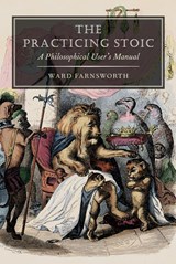 The Practicing Stoic - Ward Farnsworth - 9781567928242