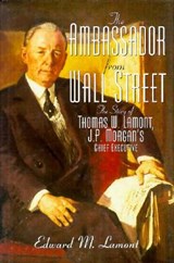 Ambassador from Wall Street - LAMONT,  Edward M. - 9781568330181