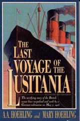 The Last Voyage of the Lusitania - A. A. Hoehling ; Mary Hoehling - 9781568330785