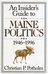 An Insider's Guide to Maine Politics - POTHOLM,  Christian P. - 9781568331058