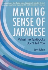 Making Sense of Japanese: What the Textbooks Don't Tell You - Jay Rubin - 9781568364926