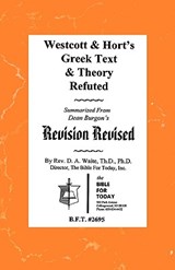 Westcott & Hort's Greek Text & Theory Refuted - Pastor D a Waite - 9781568480046