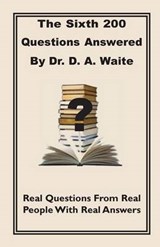 The Sixth 200 Question Answered by Dr. D.A. Waite - WAITE,  Dr D A - 9781568480879