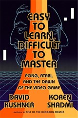 Easy to Learn, Difficult to Master - David Kushner - 9781568588766