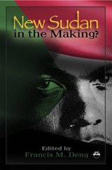 New Sudan In The Making? - Francis M. Deng - 9781569023020