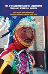 The African Diaspora In The Educational Programs Of Central America - Dario A. Euraque ; Yesenia Martinez ; Carolina Galdiz - 9781569024904