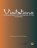 Visitations: Conversations With The Ghost Of The Chairman - Francis M. Deng - 9781569026588