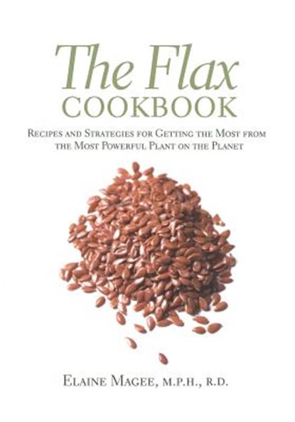 The Flax Cookbook, MAGEE,  Elaine - Paperback - 9781569245071