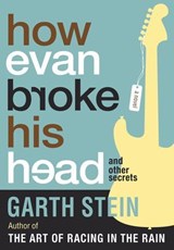 How Evan Broke His Head and Other Secrets - Garth Stein - 9781569477106