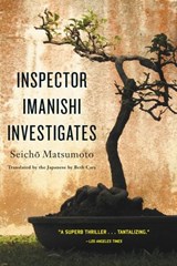 Inspector Imanishi Investigates - Seicho Matsumoto - 9781569479261
