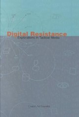 Digital Resistance: Explorations in Tactical Media - Critical Art Ensemble - 9781570271199