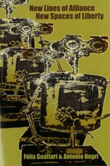 New Lines of Alliance, New Spaces of Liberty - GUATTARI,  Felix ; Negri, Antonio - 9781570272240