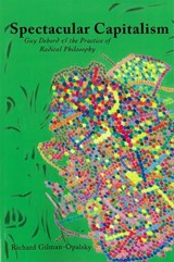 Spectacular Capitalism - Richard Gilman-Opalsky - 9781570272288