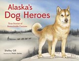 Alaska's Dog Heroes - GILL,  Shelley - 9781570619090