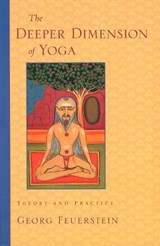 The Deeper Dimension of Yoga - Georg Feuerstein - 9781570629358