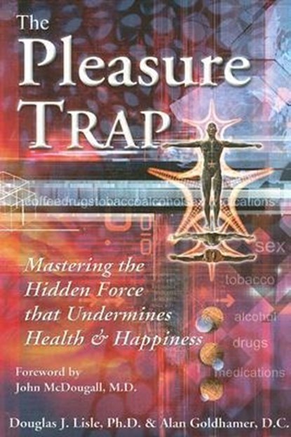 The Pleasure Trap, Alan Goldhamer ; Douglas Lisle - Paperback - 9781570671975