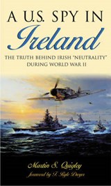 A U.S. Spy in Ireland - QUIGLEY,  Martin S. - 9781570984105