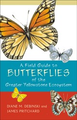 A Field Guide to Butterflies of the Greater Yellowstone Ecosystem - Diane M. Debinski ; James Pritchard - 9781570984143