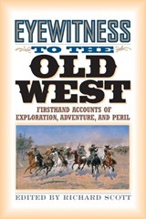 Eyewitness to the Old West - Richard Scott - 9781570984266