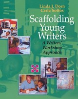 Scaffolding Young Writers - Linda Dorn ; Carla Soffos - 9781571103420