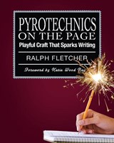 Pyrotechnics on the Page - Ralph Fletcher - 9781571107831