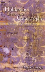 Hoelderlin after the Catastrophe - Robert Savage - 9781571133205