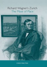 Richard Wagner's Zurich - Chris Walton - 9781571133311