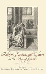 Religion, Reason, and Culture in the Age of Goethe - Elisabeth (Series Editor) Krimmer ; Professor Patricia Anne (Customer) Simpson - 9781571135612