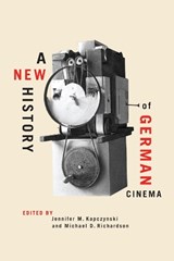 A New History of German Cinema | KAPCZYNSKI,  Jennifer M. (Customer) ; Richardson, Professor Michael D. (Customer) | 