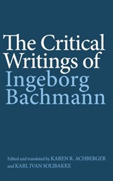 The Critical Writings of Ingeborg Bachmann - Ingeborg Bachmann - 9781571139443