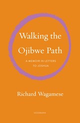 Walking the Ojibwe Path - Richard Wagamese - 9781571313898