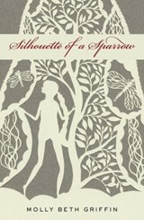Silhouette of a Sparrow - Molly Beth Griffin - 9781571317049
