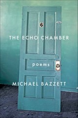 The Echo Chamber - Michael Bazzett - 9781571317469