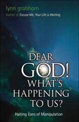 Dear God! What's Happening to Us - Lynn Grabhorn - 9781571743848