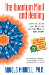 The Quantum Mind and Healing - MINDELL,  Arnold - 9781571743954