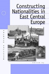 Constructing Nationalities in East Central Europe - Pieter M. Judson ; Marsha L. Rozenblit - 9781571811752