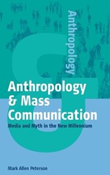 Anthropology and Mass Communication - Mark Allen Peterson - 9781571812773
