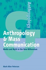 Anthropology and Mass Communication - Mark Allen Peterson - 9781571812780